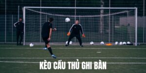 Tìm hiểu về kèo cầu thủ ghi bàn