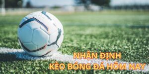 Vai trò của nhận định kèo bóng đá hôm nay